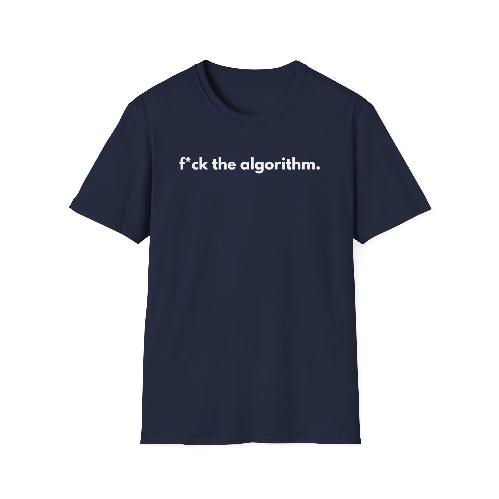 F*ck The Algorithm T-Shirt