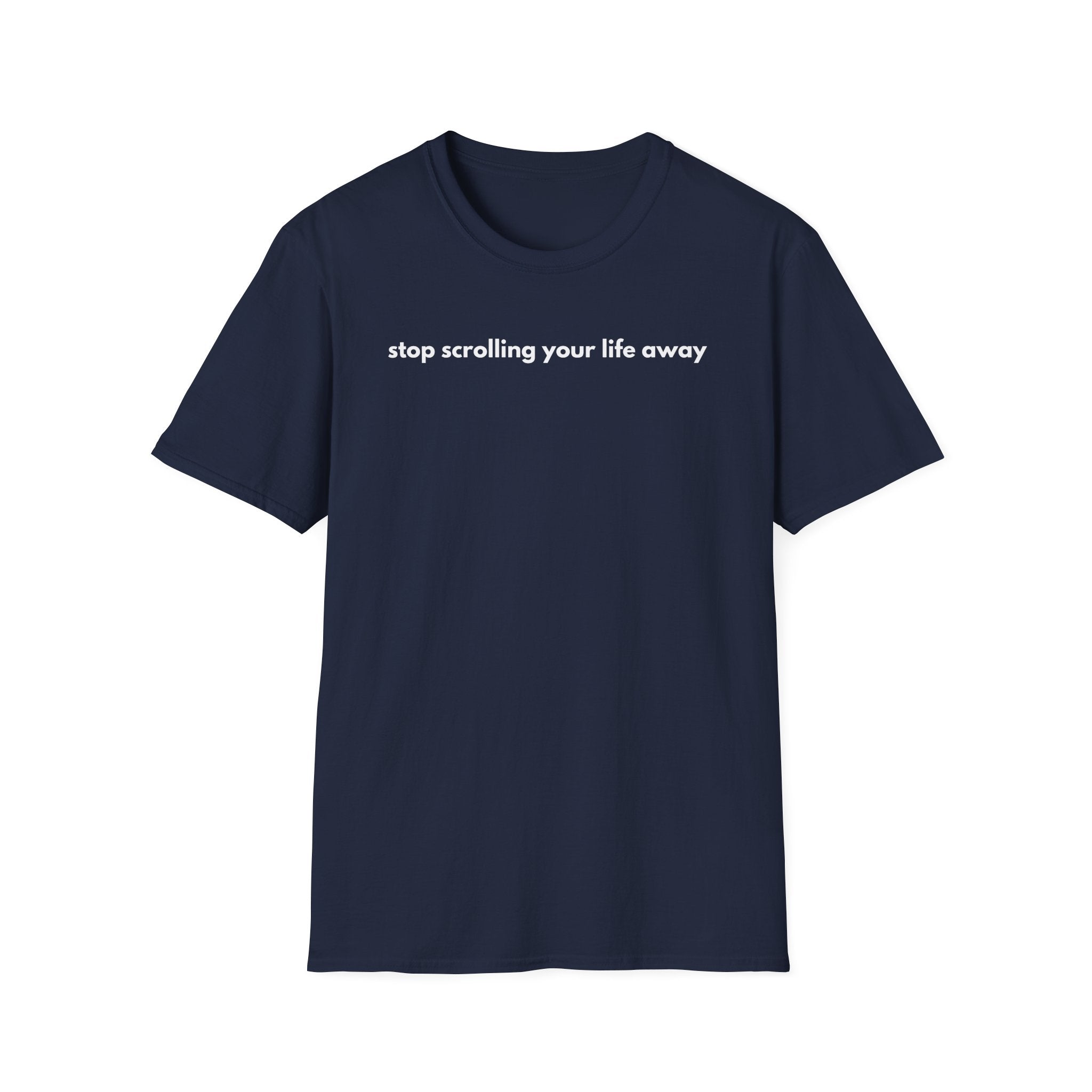 Stop Scrolling Your Life Away T-Shirt