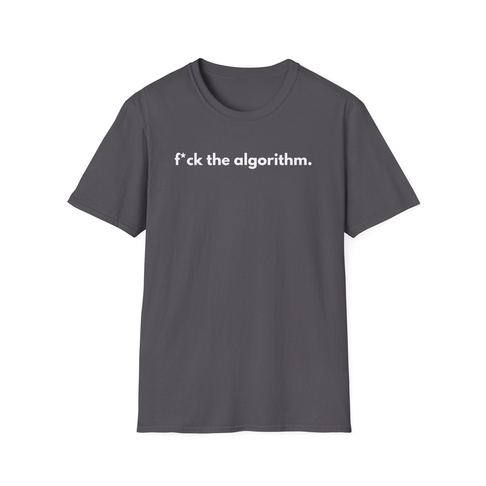 F*ck The Algorithm T-Shirt